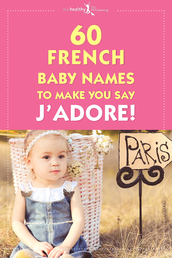 60 french baby names to make you say jadore