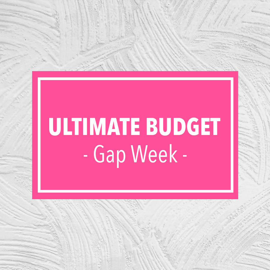 Ultimate Budget Gap Week